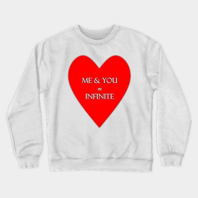 Me and you are infinite lovers tee Crewneck Sweatshirt by FranciscoCapelo